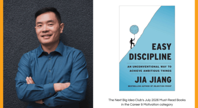 Jia Jiang's “Easy Discipline” Named a Next Big Idea Club July Must-Read Book