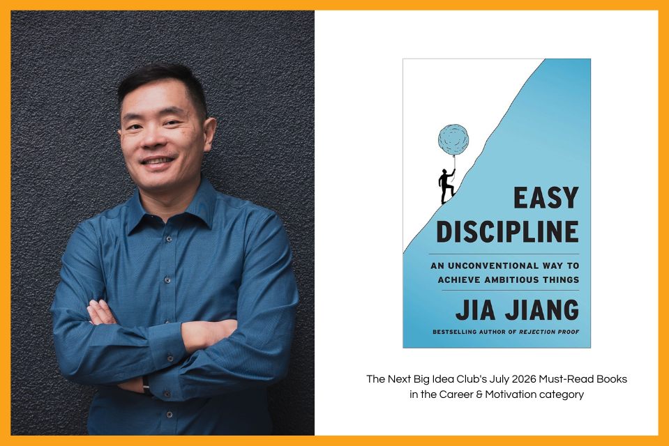 Jia Jiang’s “Easy Discipline” Named a Next Big Idea Club July Must-Read Book